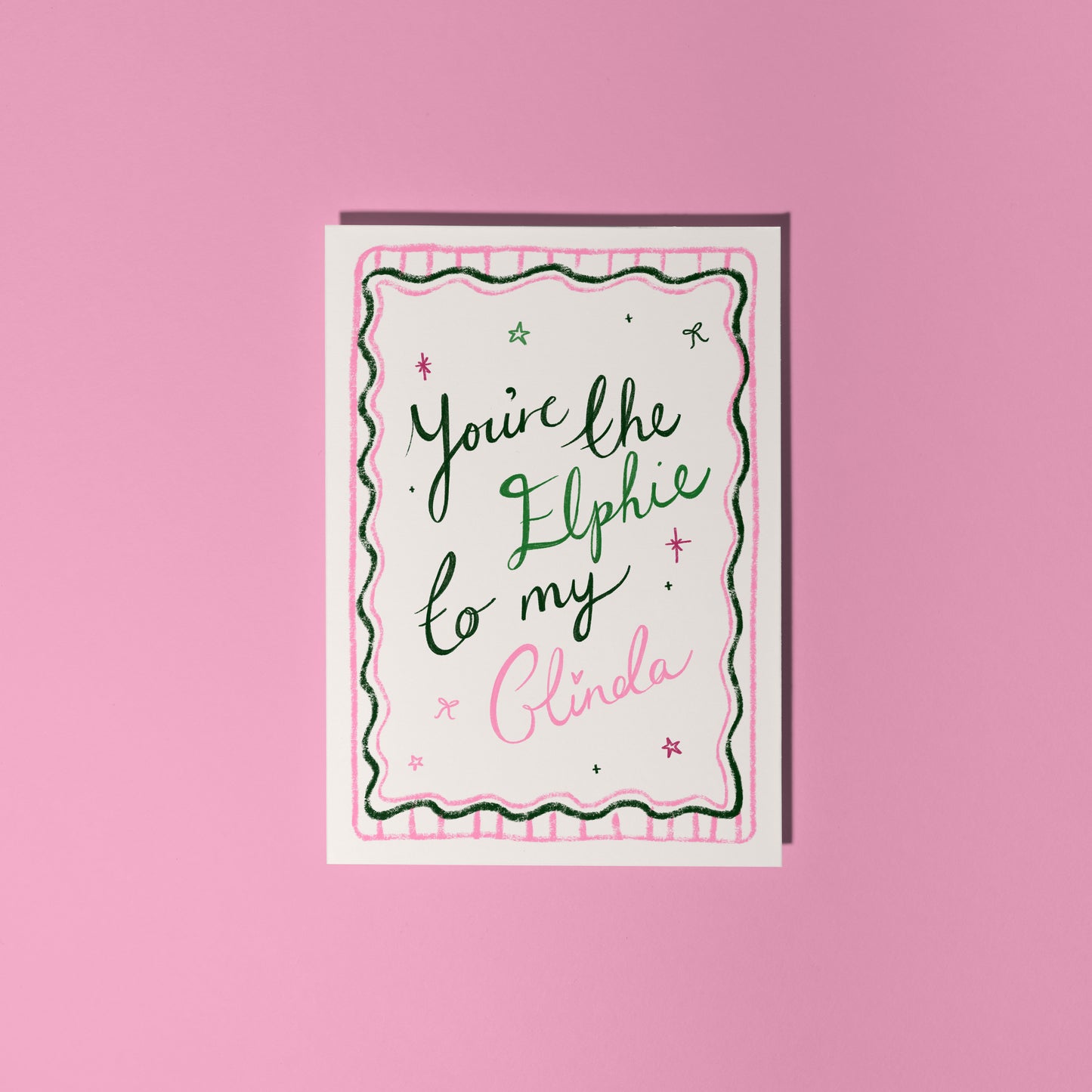 You're the Elphie to my Glinda Greetings Card