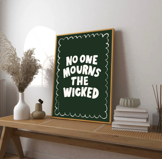 No One Mourns The Wicked Art Print